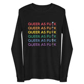 Queer As Fu*k Unisex Long Sleeve Tee